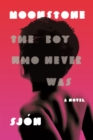 Image for Moonstone: The Boy Who Never Was: A Novel.