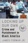 Image for Locking up our own: crime and punishment in black America