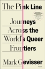 Image for Pink Line: Journeys Across the World&#39;s Queer Frontiers