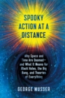 Image for Spooky Action at a Distance: The Phenomenon That Reimagines Space and Time--and What It Means for Black Holes, the Big Bang, and Theories of Everything