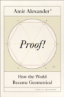Image for Proof!: How the World Became Geometrical