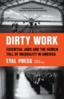 Image for Dirty Work: Essential Jobs and the Hidden Toll of Inequality in America