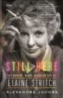 Image for Still Here: The Madcap, Nervy, Singular Life of Elaine Stritch