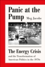 Image for Panic at the Pump: The Energy Crisis and the Transformation of American Politics in the 1970s