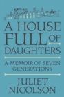 Image for A house full of daughters: a memoir of seven generations