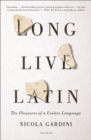 Image for Long Live Latin: The Pleasures of a Useless Language