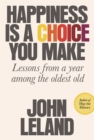 Image for Happiness is a choice you make: lessons from a year among the oldest old