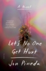 Image for Let&#39;s no one get hurt: a novel
