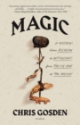 Image for Magic: A History : From Alchemy to Witchcraft, from the Ice Age to the Present