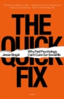 Image for Quick Fix: Why Fad Psychology Can&#39;t Cure Our Social Ills