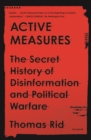 Image for Active Measures: The Secret History of Disinformation and Political Warfare