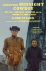 Image for Shooting Midnight Cowboy: Art, Sex, Loneliness, Liberation, and the Making of a Dark Classic