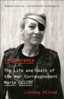 Image for In Extremis: The Life and Death of the War Correspondent Marie Colvin