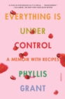Image for Everything Is Under Control: A Memoir With Recipes