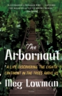 Image for Arbornaut: A Life Discovering the Eighth Continent in the Trees Above Us