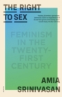 Image for Right to Sex: Feminism in the Twenty-First Century