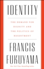 Image for Identity : The Demand for Dignity and the Politics of Resentment