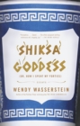 Image for Shiksa goddess, or, How I spent my forties: essays