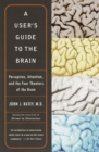 Image for A user&#39;s guide to the brain: perception, attention, and the four theaters of the brain