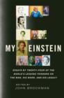 Image for My Einstein: Essays by the World&#39;s Leading Thinkers on the Man, His Work, and His Legacy