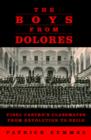 Image for The boys from Dolores: Fidel Castro and his generation, from revolution to exile