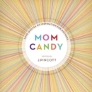 Image for Mom Candy: 1,000 Quotes of Inspiration for Mothers