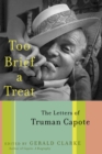 Image for Too Brief a Treat : The Letters of Truman Capote