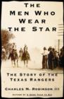 Image for Men Who Wear the Star: The Story of the Texas Rangers