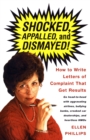 Image for Shocked, Appalled, and Dismayed! : How to Write Letters of Complaint That Get Results