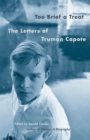 Image for Too brief a treat  : the letters of Truman Capote