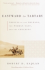 Image for Eastward to Tartary  : travels in the Balkans, the Middle East, and the Caucasus