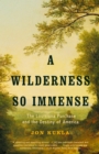 Image for A Wilderness So Immense : The Louisiana Purchase and the Destiny of America