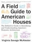 Image for Field guide to American houses  : the definitive guide to identifying and understanding America&#39;s domestic architecture