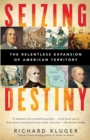 Image for Seizing Destiny : The Relentless Expansion of American Territory