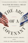 Image for The Arc of a Covenant : The United States, Israel, and the Fate of the Jewish People