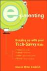 Image for E-parenting  : keeping up with your tech-savvy kids