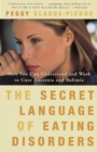 Image for The Secret Language of Eating Disorders : How You Can Understand and Work to Cure Anorexia and Bulimia