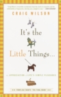 Image for It&#39;s the Little Things . . . : An Appreciation of Life&#39;s Simple Pleasures