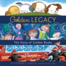 Image for Golden Legacy : The Story of Golden Books