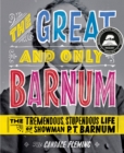 Image for The Great and Only Barnum: The Tremendous, Stupendous Life of Showman P. T. Barnum