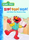 Image for Zip! Pop! Hop! and Other Fun Words to Say