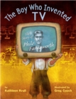 Image for The Boy Who Invented TV : The Story of Philo Farnsworth