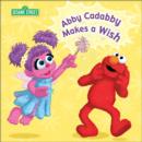 Image for Abby Cadabby Makes a Wish : Sesame Street