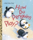 Image for How Do Penguins Play?