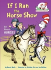 Image for If I Ran the Horse Show: All About Horses