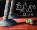 Image for The Three Little Aliens and the Big Bad Robot