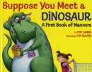 Image for Suppose you meet a dinosaur  : a first book of manners