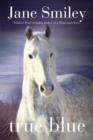 Image for True Blue: Book Three of the Horses of Oak Valley Ranch