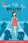 Image for Your life, but better!: a novel