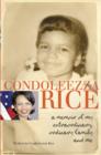 Image for Condoleezza Rice: a memoir of my extraordinary, ordinary family and me